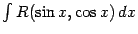 $ \int R(\sin x,\cos x)\,dx$