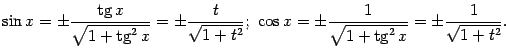 $\displaystyle \sin x=\pm\frac{\mathop{\rm tg}\nolimits x}{\sqrt{1+\mathop{\rm t…
…x=\pm\frac{1}{\sqrt{1+\mathop{\rm tg}\nolimits ^2x}}=\pm\frac{1}{\sqrt{1+t^2}}.$