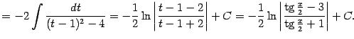 $\displaystyle =-2\int\frac{dt}{(t-1)^2-4}= -\frac{1}{2}\ln\left\vert\frac{t-1-…
…}\nolimits \frac{x}{2}-3}{\mathop{\rm tg}\nolimits \frac{x}{2}+1}\right\vert+C.$