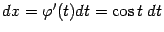 $ dx={\varphi}'(t)dt=\cos t\;dt$
