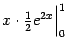 $ x\cdot\frac{1}{2}e^{2x}\Bigr\vert _0^1$